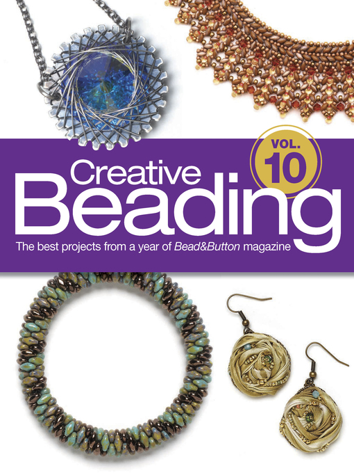 Title details for Creative Beading Volume 10 by Editors of Bead&Button Magazine - Available